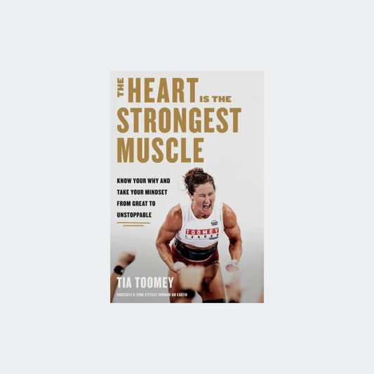 Tia-Clair Toomey - The Heart is the Strongest Muscle